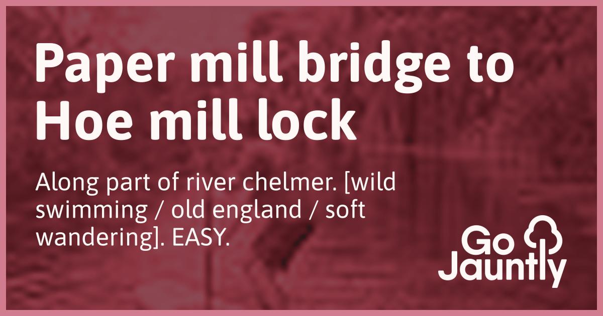 Paper mill bridge to Hoe mill lock Go Jauntly