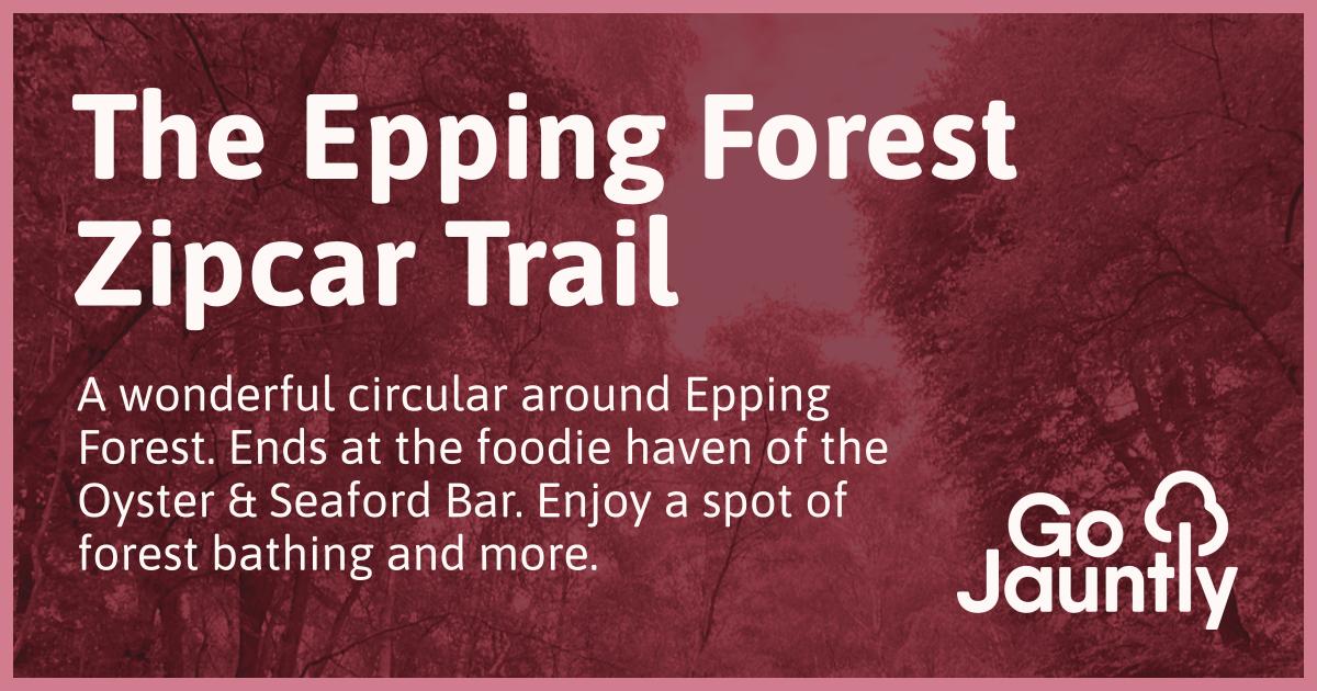 The Epping Forest Zipcar Trail Go Jauntly