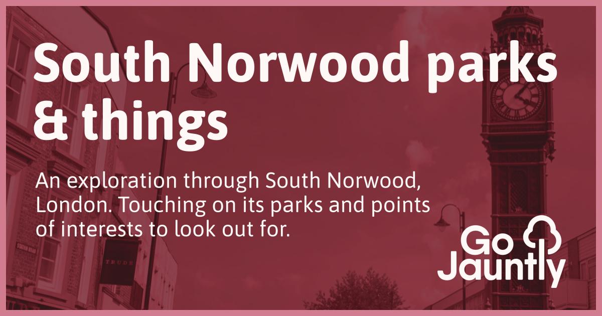 South Norwood parks & things Go Jauntly