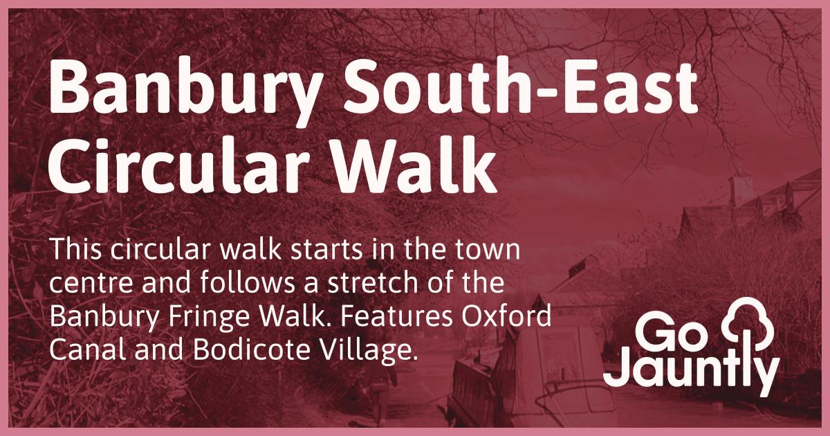 Banbury SouthEast Circular Walk Go Jauntly