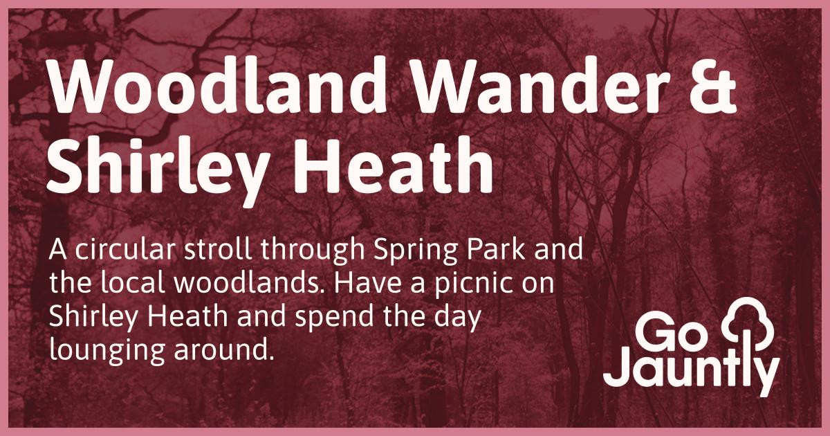 Woodland Wander & Shirley Heath Go Jauntly