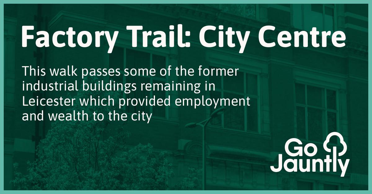 Factory Trail: City Centre - Go Jauntly